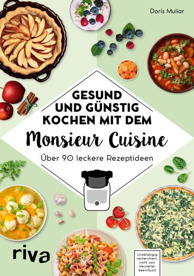 Gesund und günstig kochen mit dem Monsieur Cuisine - Über 90 leckere Rezeptideen