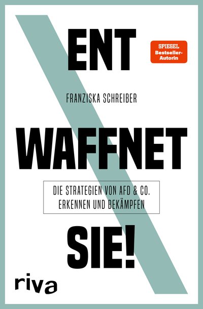 Entwaffnet sie! - Die Strategien von AfD und Co. erkennen und bekämpfen