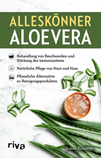 Alleskönner Aloe vera - Behandlung von Beschwerden und Stärkung des Immunsystems. Natürliche Pflege für Haut und Haar. Pflanzliche Alternative zu Reinigungsprodukten