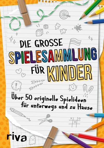 Die große Spielesammlung für Kinder - Über 50 originelle Spielideen für unterwegs und zu Hause