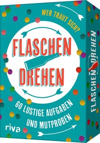 Flaschendrehen – Jetzt wird's heiß - 60 sexy Aufgaben und Mutproben