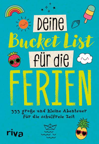Deine Bucket List für die Ferien - 333 große und kleine Abenteuer für deine schulfreie Zeit