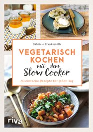 Vegetarisch kochen mit dem Slow Cooker