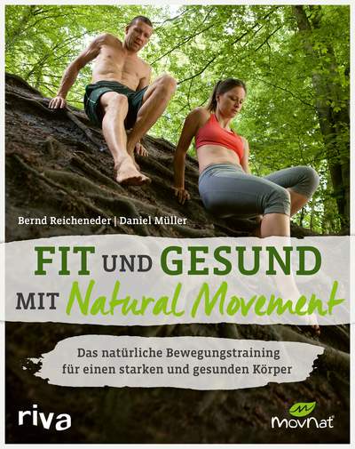Fit und gesund mit Natural Movement - Das natürliche Bewegungstraining für einen starken und gesunden Körper
