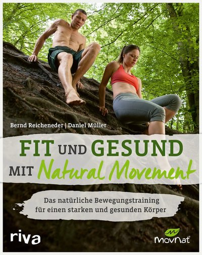 Fit und gesund mit Natural Movement - Das natürliche Bewegungstraining für einen starken und gesunden Körper