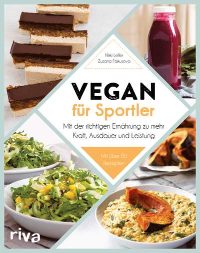 Vegan für Sportler - Mit der richtigen Ernährung zu mehr Kraft, Ausdauer und Leistung