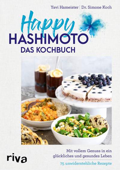 Happy Hashimoto – Das Kochbuch - Mit vollem Genuss in ein glückliches und gesundes Leben