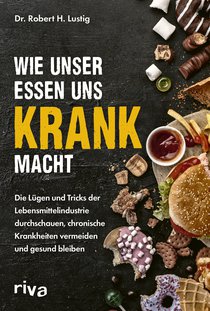 Wie unser Essen uns krank macht