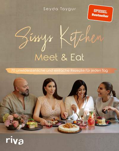 Sissys Kitchen: Meet & Eat - 70 unwiderstehliche und einfache Rezepte für jeden Tag