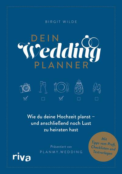 Dein Wedding Planner - Wie du deine Hochzeit planst – und anschließend noch Lust zu heiraten hast