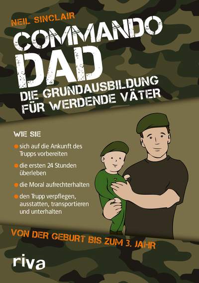 Commando Dad (Deutsche Ausgabe) - Die Grundausbildung für werdende Väter. Von der Geburt bis zum 3. Jahr