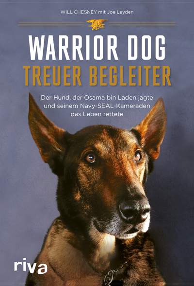 Warrior Dog – Treuer Begleiter - Der Hund, der Osama bin Laden jagte und seinem Navy-SEAL-Kameraden das Leben rettete