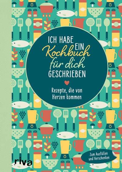 Ich habe ein Kochbuch für dich geschrieben - Rezepte, die von Herzen kommen