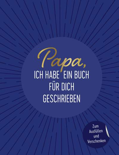 Papa, ich habe ein Buch für dich geschrieben - Zum Ausfüllen und Verschenken