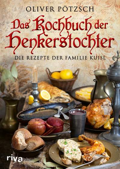 Das Kochbuch der Henkerstochter - Die Rezepte der Familie Kuisl