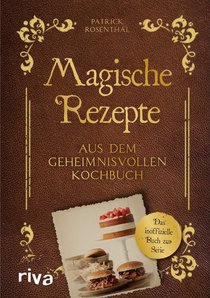 Magische Rezepte aus dem geheimnisvollen Kochbuch