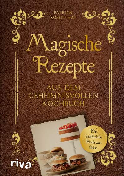 Magische Rezepte aus dem geheimnisvollen Kochbuch - Das inoffizielle Buch zur Serie