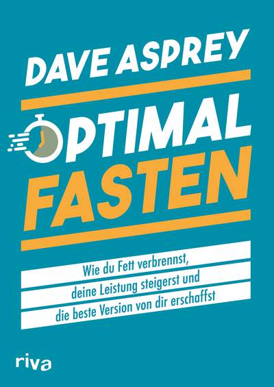 Optimal fasten - Wie du Fett verbrennst, deine Leistung steigerst und die beste Version von dir erschaffst