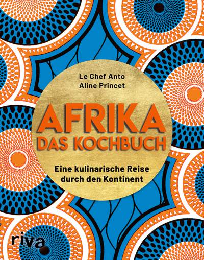 Afrika – Das Kochbuch - Eine kulinarische Reise durch den Kontinent