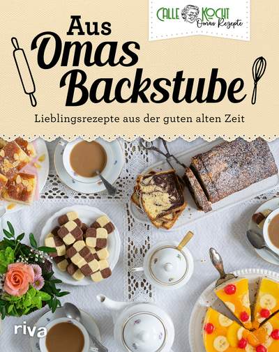 Aus Omas Backstube - Lieblingsrezepte aus der guten alten Zeit