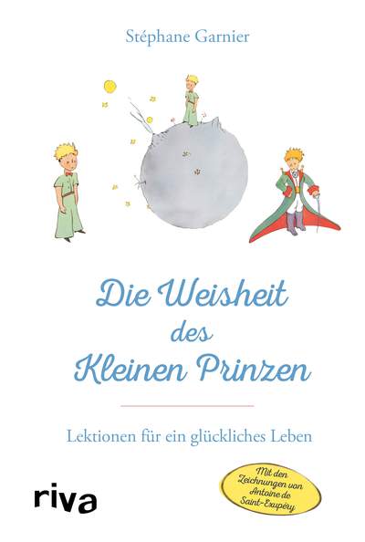 Die Weisheit des Kleinen Prinzen - Lektionen für ein glückliches Leben