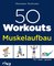50 Workouts – Muskelaufbau