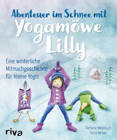 Abenteuer im Schnee mit Yogamöwe Lilly - Eine winterliche Mitmachgeschichte für kleine Yogis