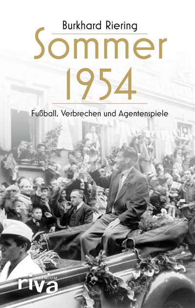 Sommer 1954 - Fußball, Verbrechen und Agentenspiele