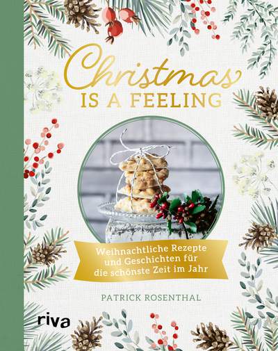 Christmas is a feeling - Weihnachtliche Rezepte und Geschichten für die schönste Zeit im Jahr