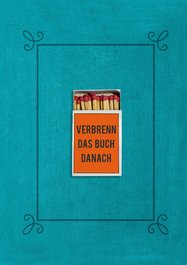 Verbrenn das Buch danach – Ein Ausfüllbuch für Erwachsene
