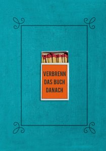 Verbrenn das Buch danach – Ein Ausfüllbuch für Erwachsene