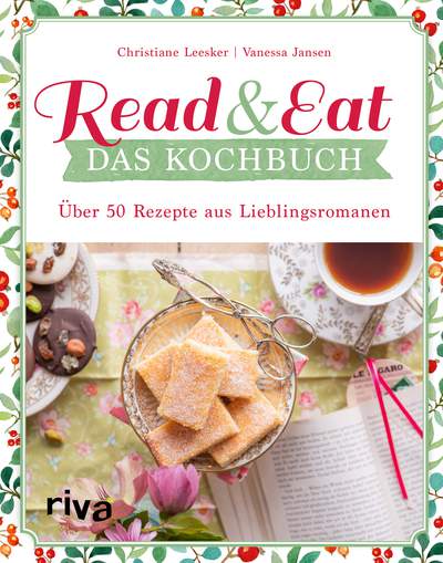 Read & Eat – Das Kochbuch - Über 50 Rezepte aus Lieblingsromanen