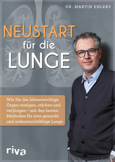 Neustart für die Lunge - Wie Sie das lebenswichtige Organ reinigen, stärken und verjüngen. Mit den besten Methoden für eine gesunde und widerstandsfähige Lunge