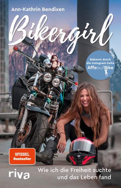 Bikergirl - Wie ich die Freiheit suchte und das Leben fand