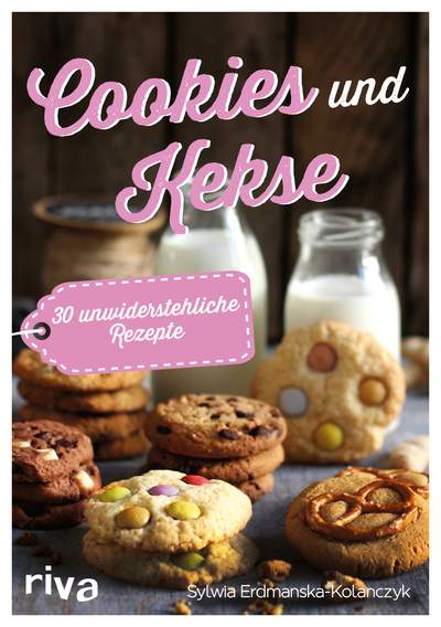 Cookies und Kekse - 30 unwiderstehliche Rezepte
