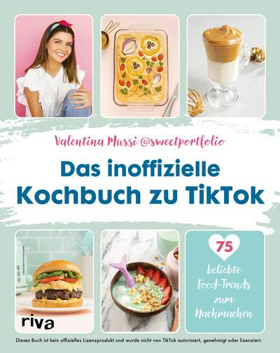 Das inoffizielle Kochbuch zu TikTok - 75 beliebte Food-Trends zum Nachmachen