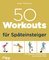 50 Workouts für Späteinsteiger