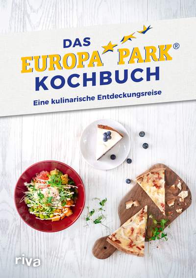 Das Europa-Park-Kochbuch - Eine kulinarische Entdeckungsreise