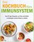Das Kochbuch fürs Immunsystem
