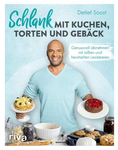 Schlank mit Kuchen, Torten und Gebäck - Genussvoll abnehmen mit süßen und herzhaften Leckereien