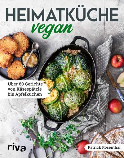 Heimatküche vegan - Über 60 Gerichte von Käsespätzle bis Apfelkuchen