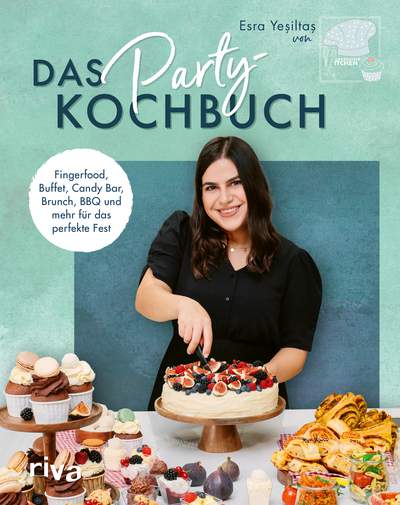 Das Party-Kochbuch - Fingerfood, Buffet, Candy Bar, Brunch, BBQ und mehr für das perfekte Fest