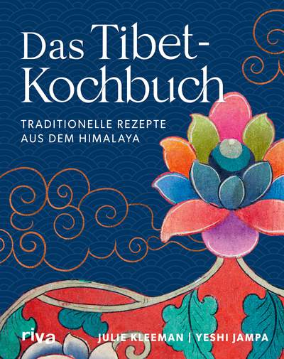 Das Tibet-Kochbuch - Traditionelle Rezepte aus dem Himalaya