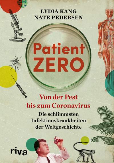 Patient Zero - Von der Pest bis zum Coronavirus. Die schlimmsten Infektionskrankheiten der Weltgeschichte