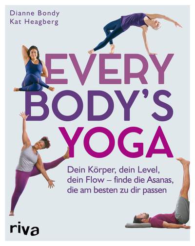Every Body's Yoga - Dein Körper, dein Level, dein Flow – finde die Asanas, die am besten zu dir passen