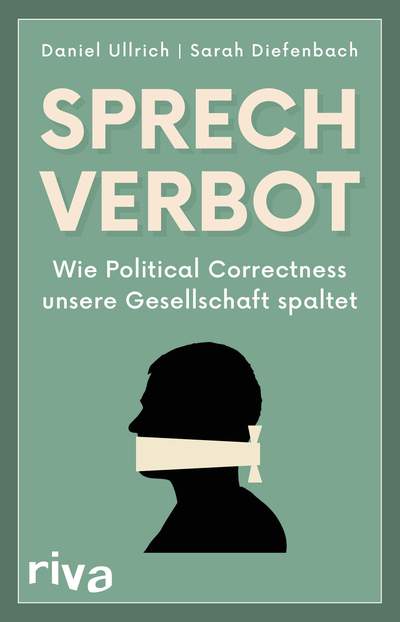 Sprechverbot - Wie Political Correctness unsere Gesellschaft spaltet