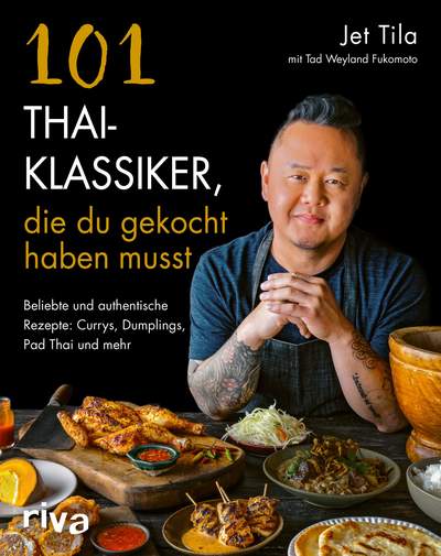 101 Thai-Klassiker, die du gekocht haben musst - Beliebte und authentische Rezepte: Currys, Dumplings, Pad Thai und mehr