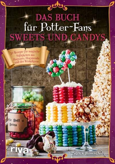 Das Buch für Potter-Fans: Sweets und Candys - 50 Rezepte für magische Süßigkeiten aus Hogwarts, Hogsmeade und der Winkelgasse