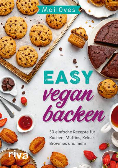 Easy vegan backen - 50 einfache Rezepte für Kuchen, Muffins, Kekse, Brownies und mehr