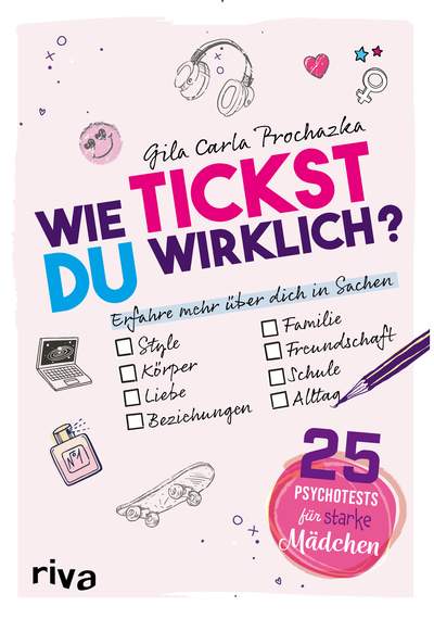 Wie tickst du wirklich? – 25 Psychotests für starke Mädchen - Erfahre mehr über dich in Sachen Style, Körper, Liebe, Familie, Freundschaft, Schule und Alltag